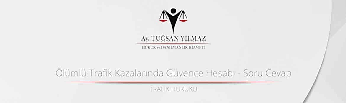 Ölümlü Trafik Kazalarında Güvence Hesabı - Soru Cevap