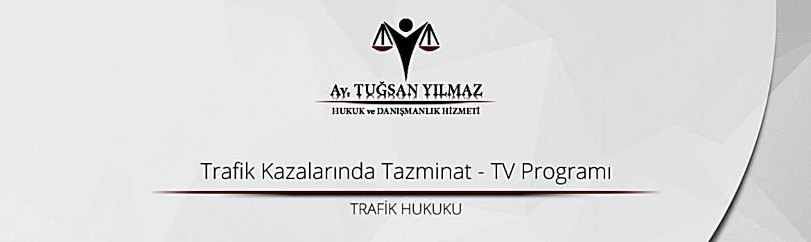 Trafik Kazalarında Tazminat - TV Programı