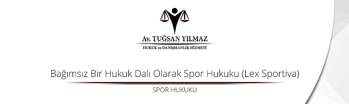 Bağımsız Bir Hukuk Dalı Olarak Spor Hukuku (Lex Sportiva)