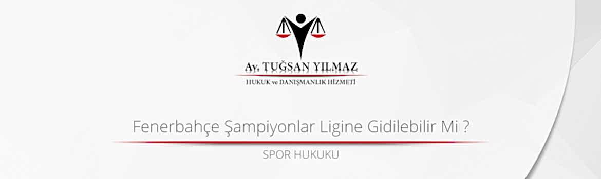 Fenerbahçe Şampiyonlar Ligine Gidilebilir Mi