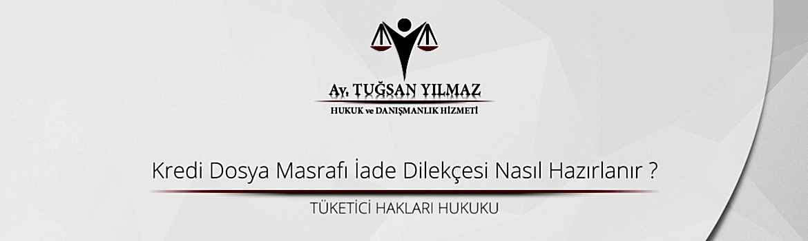 Kredi Dosya Masrafı İade Dilekçesi Nasıl Hazırlanır