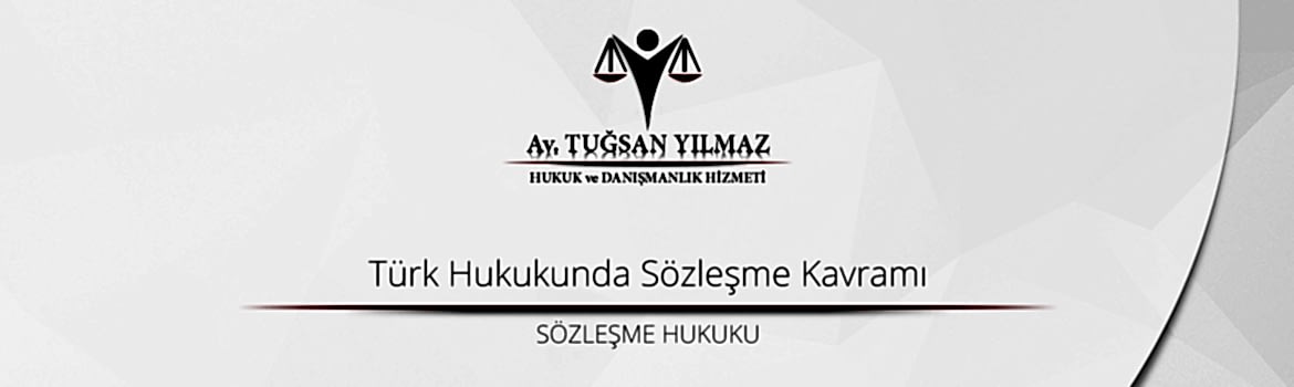 Türk Hukukunda Sözleşme Kavramı