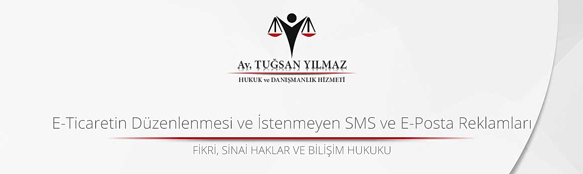 E-Ticaretin Düzenlenmesi ve İstenmeyen SMS ve E-Posta Reklamları