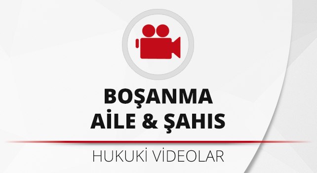 bosanma-aile-ve-sahis-hukuku-videolari