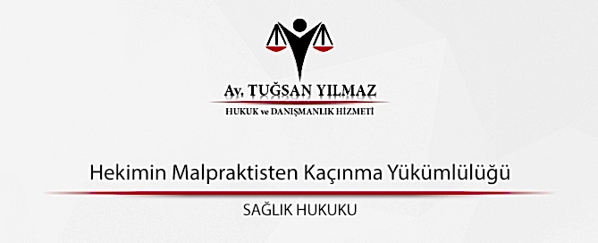 Hekimin Malpraktisten Kaçınma Yükümlülüğü