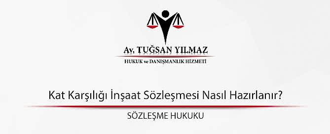 Kat Karşılığı İnşaat Sözleşmesi Nasıl Hazırlanır?