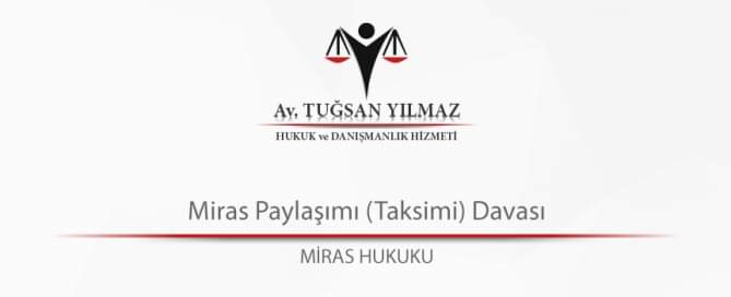 Miras Paylaşımı (Taksimi) Davası