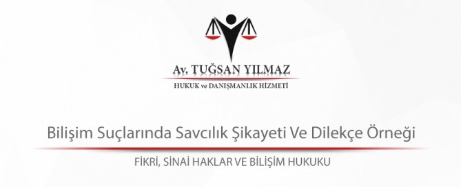 Bilişim Suçlarında Savcılık Şikayeti Ve Dilekçe Örneği