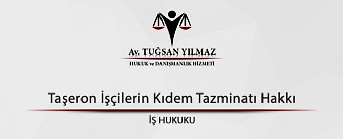 Taşeron İşçilerin Kıdem Tazminatı Hakkı