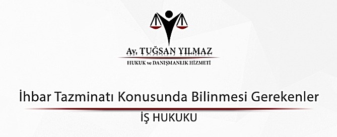 İhbar Tazminatı Konusunda Bilinmesi Gerekenler