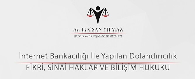 İnternet Bankacılığı İle Yapılan Dolandırıcılık