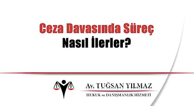  ceza davasında süreç nasıl ilerler