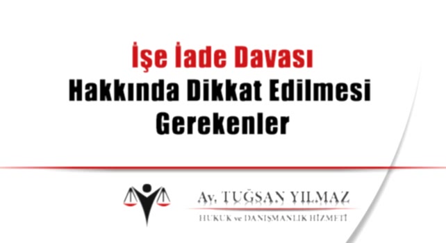  işe iade davası hakkında dikkat edilmesi gerekenler