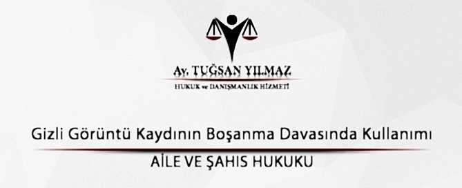 Gizli Görüntü Kaydının Boşanma Davasında Kullanımı