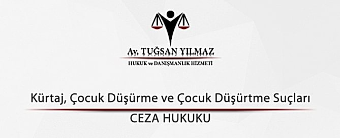 Kürtaj, Çocuk Düşürme ve Çocuk Düşürtme Suçları